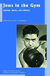 Jews in the gym Judaism, sports, and athletics