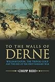 To The Walls Of Derne William Eaton The Tripoli Coup And The End Of The First Barbary War