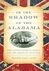 In the Shadow of the Alabama: The British Foreign Office and the American Civil War (New Perspectives on Maritime History and Nautical Archaeolog)