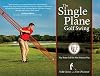 The Single Plane Golf Swing: Play Better Golf the Moe Norman Way