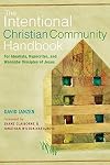 The Intentional Christian Community Handbook: For Idealists, Hypocrites, and Wannabe Disciples of Jesus