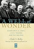 A Well Of Wonder Essays On C S Lewis J R R Tolkien And The Inklings