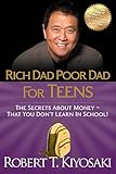 Rich Dad Poor Dad For Teens The Secrets About Moneythat You Dont Learn In School