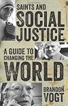 Saints and Social Justice: A Guide to Changing the World