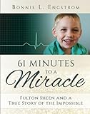 61 Minutes To A Miracle Fulton Sheen And A True Story Of The Impossible