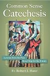 Common Sense Catechesis: Lessons from the Past, Road Map for the Future