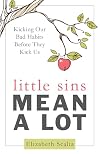 Little Sins Mean a Lot: Kicking Our Bad Habits Before They Kick Us
