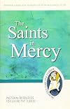 The Saints in Mercy: Pastoral Resources for Living the Jubilee (Jubilee Year of Mercy)