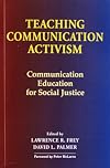 Teaching Communication Activism: Communication Education for Social Justice
