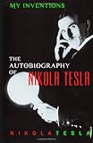 My Inventions The Autobiography Of Nikola Tesla