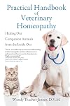 Practical Handbook of Veterinary Homeopathy: Healing Our Companion Animals from
