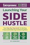 Launching Your Side Hustle: Your Step-by-Step Guide to Starting a Successful Side Gig and Earning More (Entrepreneur Quick Guide)