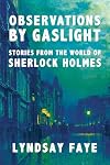 Observations by Gaslight: Stories from the World of Sherlock Holmes