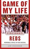 Game of My Life Cincinnati Reds : Memorable Stories of Reds Baseball