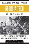 Tales from the Georgia Tech Sideline : A Collection of the Greatest Yellow Jacket Stories Ever Told