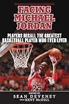 Facing Michael Jordan: Players Recall the Greatest Basketball Player Who Ever Lived