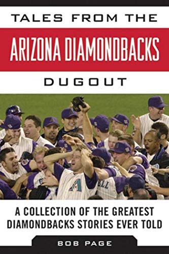 Tales from the Arizona Diamondbacks Dugout of the Greatest Diamondbacks Stories Ever Told (By: Bob Page) cover