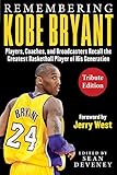 Remembering Kobe Bryant Players Coaches And Broadcasters Recall The Greatest Basketball Player Of His Generation Facing