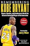 Remembering Kobe Bryant: Players, Coaches, and Broadcasters Recall the Greatest Basketball Player of His Generation (Facing)