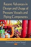 Recent advances in design and usage of pressure vessels and piping components