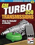 Gm Turbo 350 Transmissions How To Rebuild And Modify
