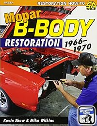 Mopar B-Body Restoration: 1966 - 1970