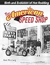 The American Speed Shop: Birth and Evolution of Hot Rodding