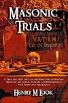 Masonic Trials: A Treatise upon the Law and Practices of Masonic Trials in the Lodge, Chapter and Commandary, with Forms and Precedents