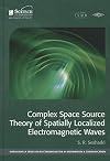 Complex space source theory of spatially localized electromagnetic waves