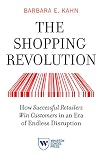The Shopping Revolution How Successful Retailers Win Customers In An Era Of Endless Disruption