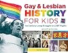 Gay & Lesbian History for Kids: The Century-Long Struggle for LGBT Rights, with 21 Activities