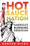 Tabasco Sauce Was Born on a Louisiana Island After the Civil War. The Recipe Has Not Changed Since 1868. 3 Hot Sauce Nation by Denver Nicks