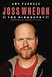 Joss Whedon The Biography
