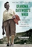 Grandma Gatewoods Walk The Inspiring Story Of The Woman Who Saved The Appalachian Trail