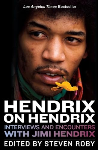Hendrix on Hendrix: Interviews and Encounters with Jimi Hendrix (By: Steven Roby) cover