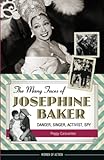 The Many Faces Of Josephine Baker Dancer Singer Activist Spy Women Of Action