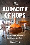 The Audacity of Hops: The History of America's Craft Beer Revolution