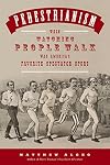 Pedestrianism: When Watching People Walk Was America's Favorite Spectator Sport