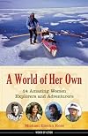 A World of Her Own: 24 Amazing Women Explorers and Adventurers