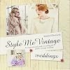 Style Me Vintage: Weddings: An Inspirational Guide to Styling the Perfect Vintage Wedding