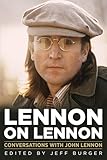 Lennon on Lennon: Conversations with John Lennon (11) (Musicians in Their Own Words)