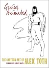 Genius, Animated: The Cartoon Art of Alex Toth