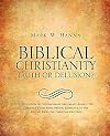Biblical Christianity: Truth or Delusion?: A Refutation of Contemporary Arguments against the Christian Faith, with Specific Reference to the Recent Book the Christian Delusion