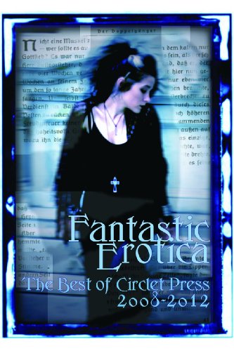 Fantastic Erotica: The Best of Circlet Press 2008-2012 book cover