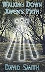 Walking Down Awen's Path - Working with Divine Inspiration - David P. Smith