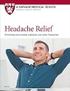 Headache Relief: Preventing and treating migraines and other headaches