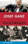 The Extraordinary Life of Josef Ganz: The Jewish Engineer Behind Hitler's Volkswagen