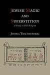 Jewish Magic and Superstition: A Study in Folk Religion