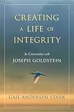 Creating A Life Of Integrity In Conversation With Joseph Goldstein