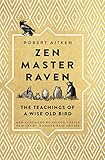Zen Master Raven The Teachings Of A Wise Old Bird